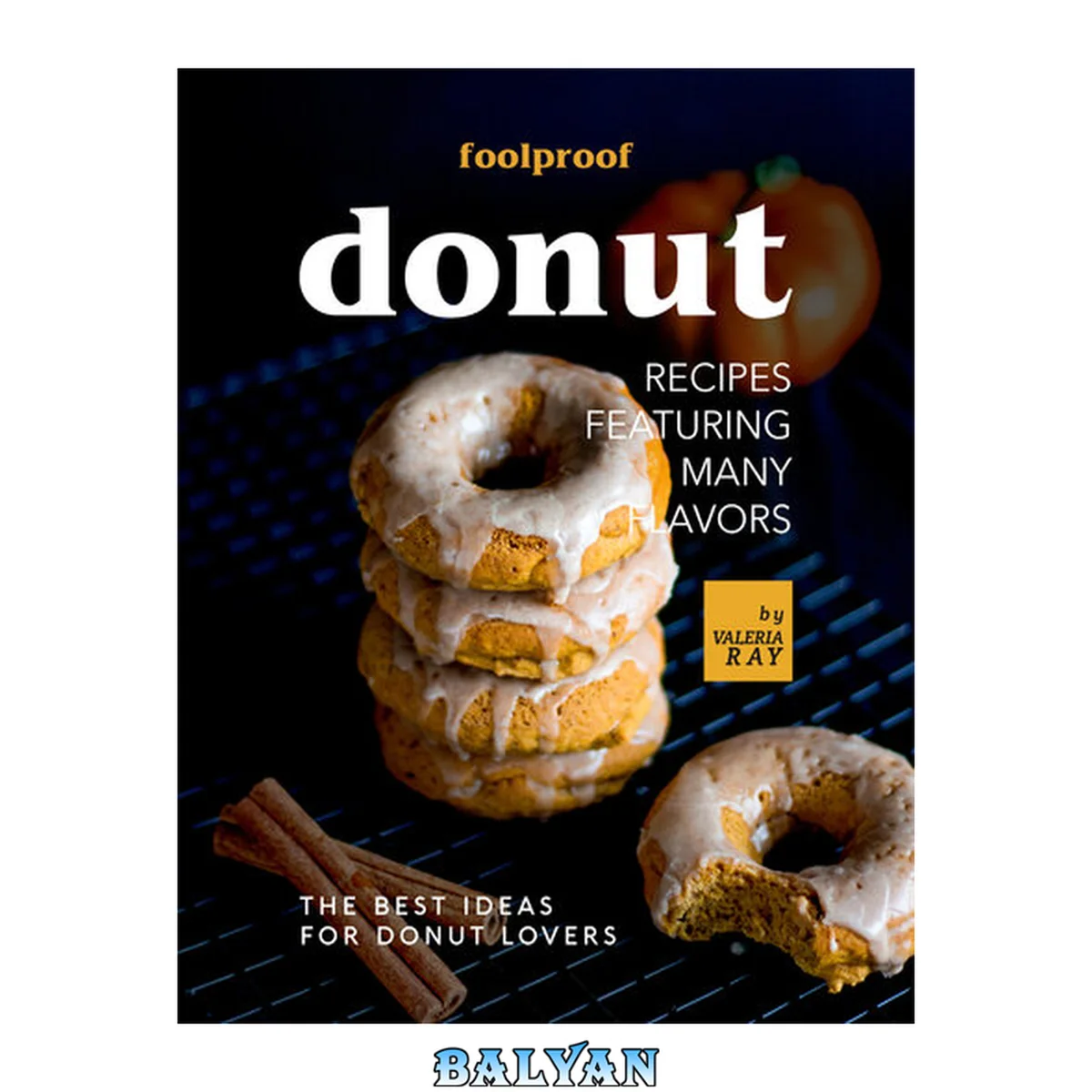 جلد کتاب Foolproof Donut Recipes Featuring Many Flavors: The Best Ideas for Donut Lovers