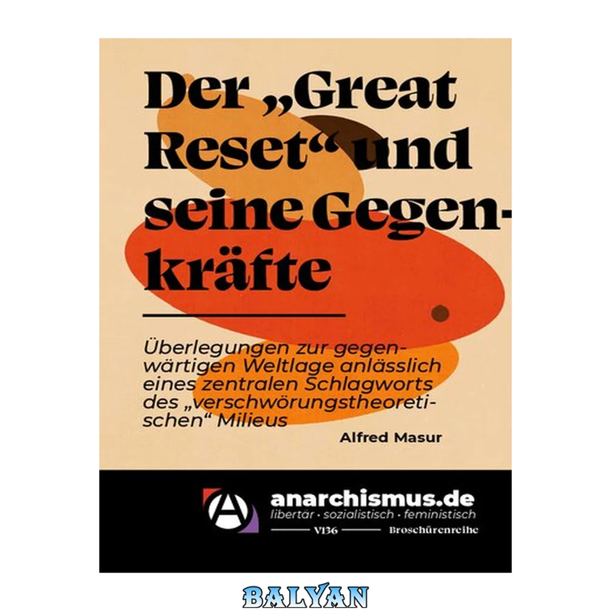 جلد کتاب Der „Great Reset“ und seine Gegenkräfte: Überlegungen zur gegenwärtigen Weltlage anlässlich eines zentralen Schlagworts des „verschwörungstheoretischen“ Milieus