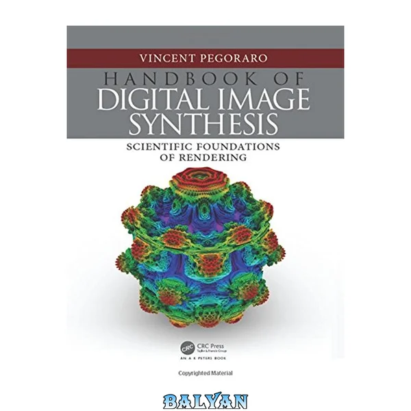 Handbook of Digital Image Synthesis : Scientific Foundations of Rendering