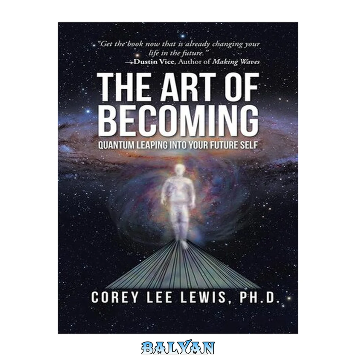 جلد کتاب The art of becoming : quantum leaping into your future self