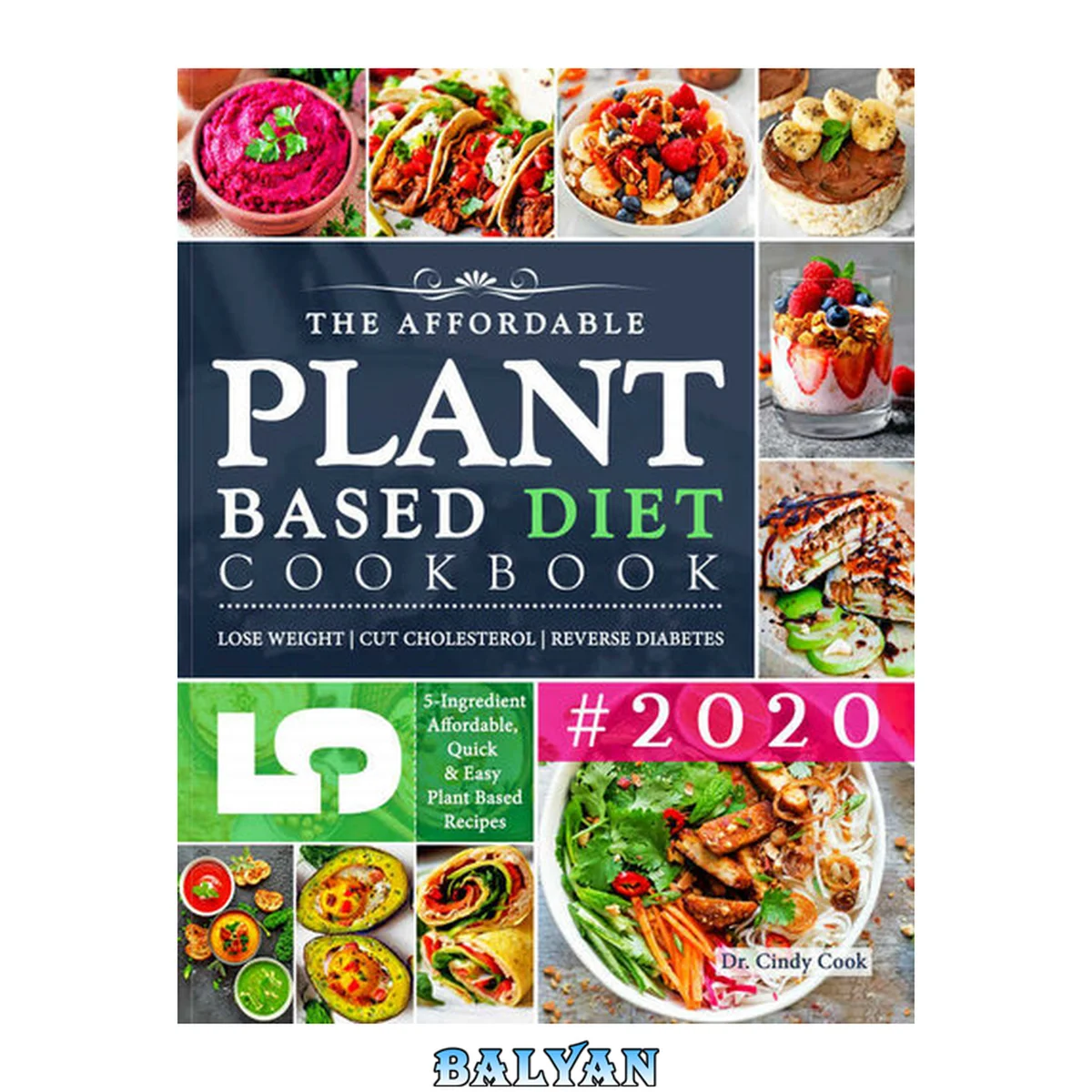 جلد کتاب The Affordable Plant Based Diet Cookbook #2020: 5-Ingredient Budget Friendly, Quick &amp; Easy Plant Based Diet Recipes