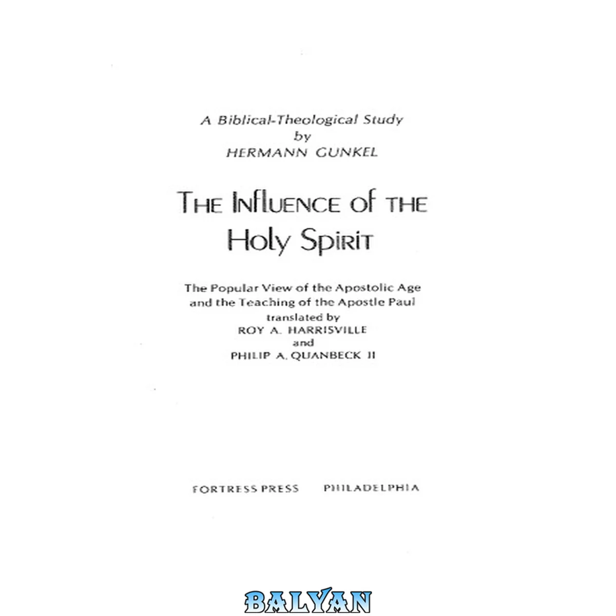 جلد کتاب The influence of the Holy Spirit : the popular view of the apostolic age and the teaching of the apostle Paul : a biblical-theological study