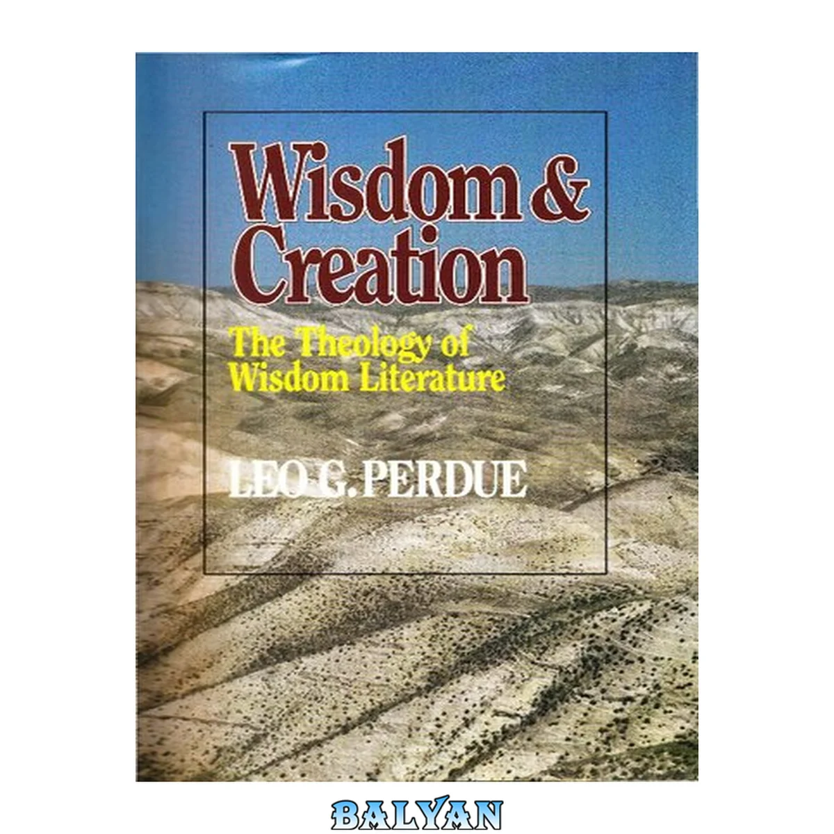 جلد کتاب Wisdom and Creation : Theology of Wisdom Literature