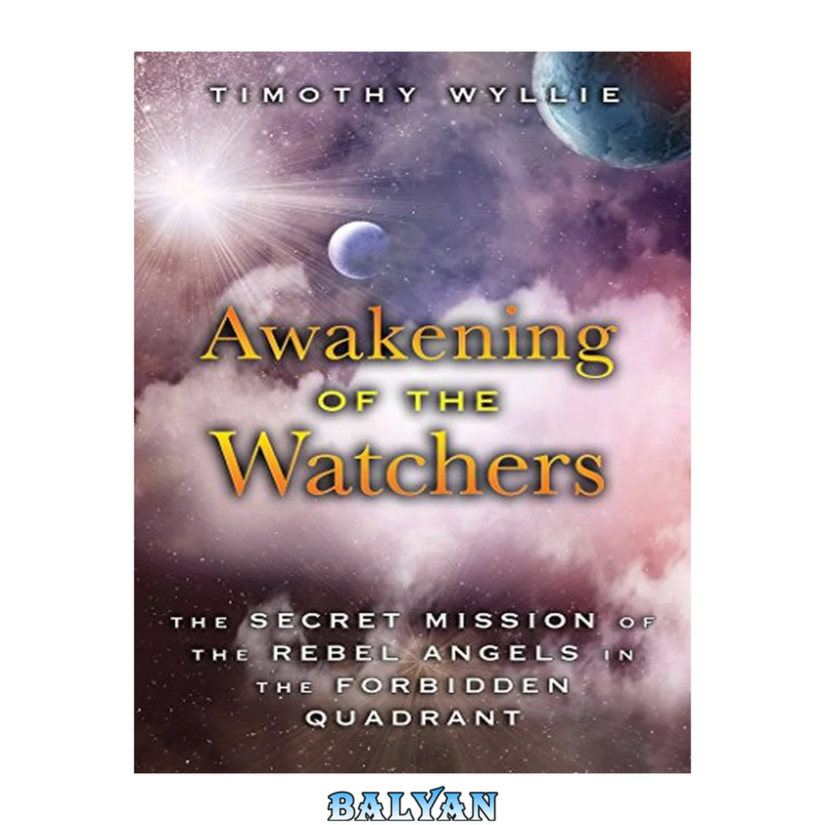 جلد کتاب Awakening of the Watchers: The Secret Mission of the Rebel Angels in the Forbidden Quadrant