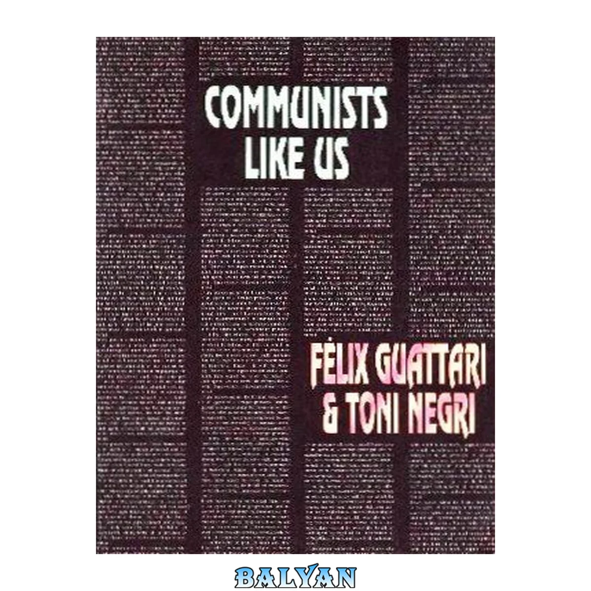 جلد کتاب Communists like us : new spaces of liberty, new lines of alliance