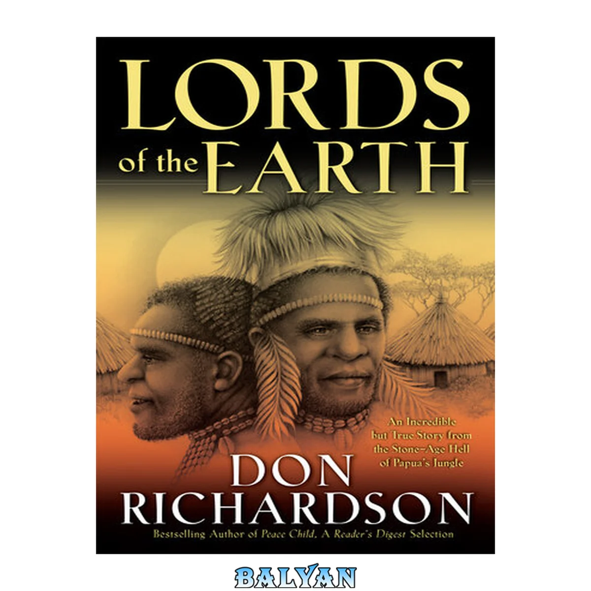 جلد کتاب Lords of the earth : an incredible but true story from the stone-age hell of Papua's jungle