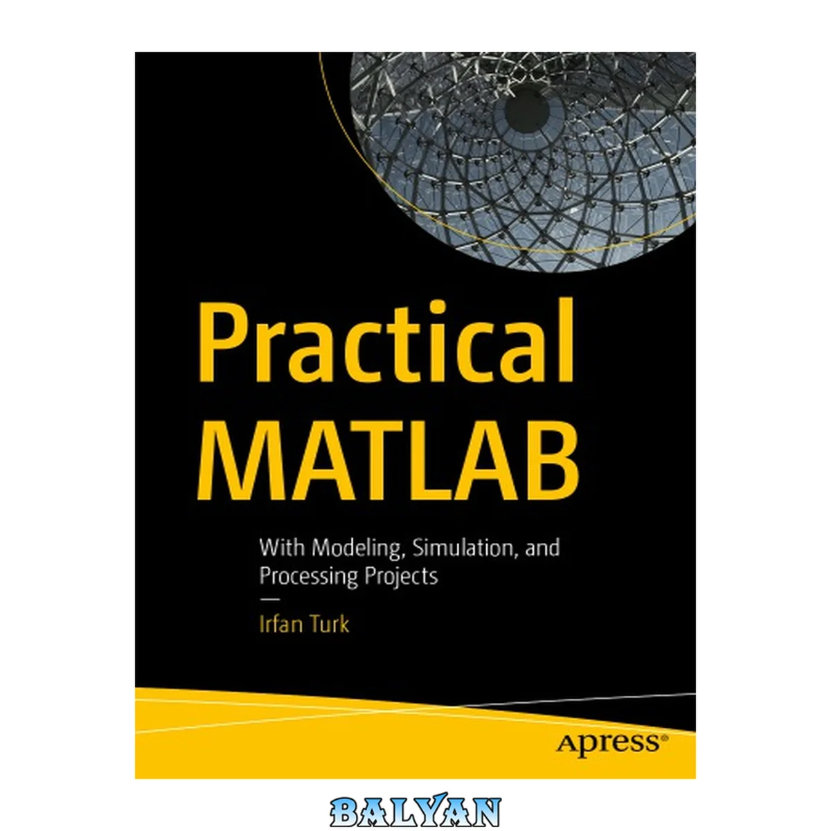 جلد کتاب Practical MATLAB : With Modeling, Simulation, and Processing Projects