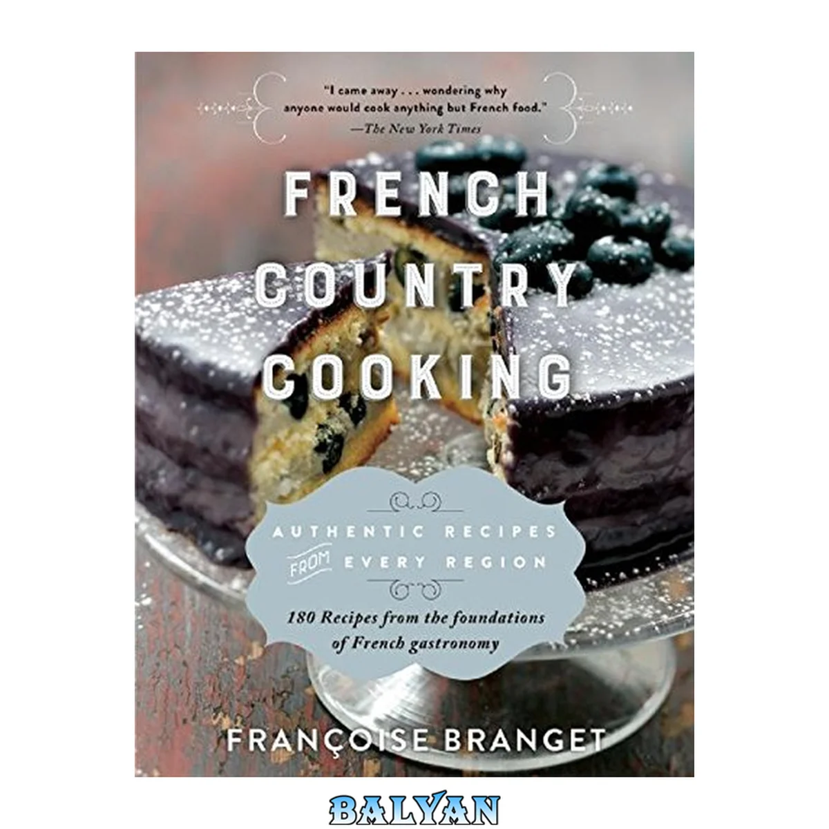 جلد کتاب French country cooking : authentic recipes from every region : 180 delicious recipes from the foundations of French gastronomy