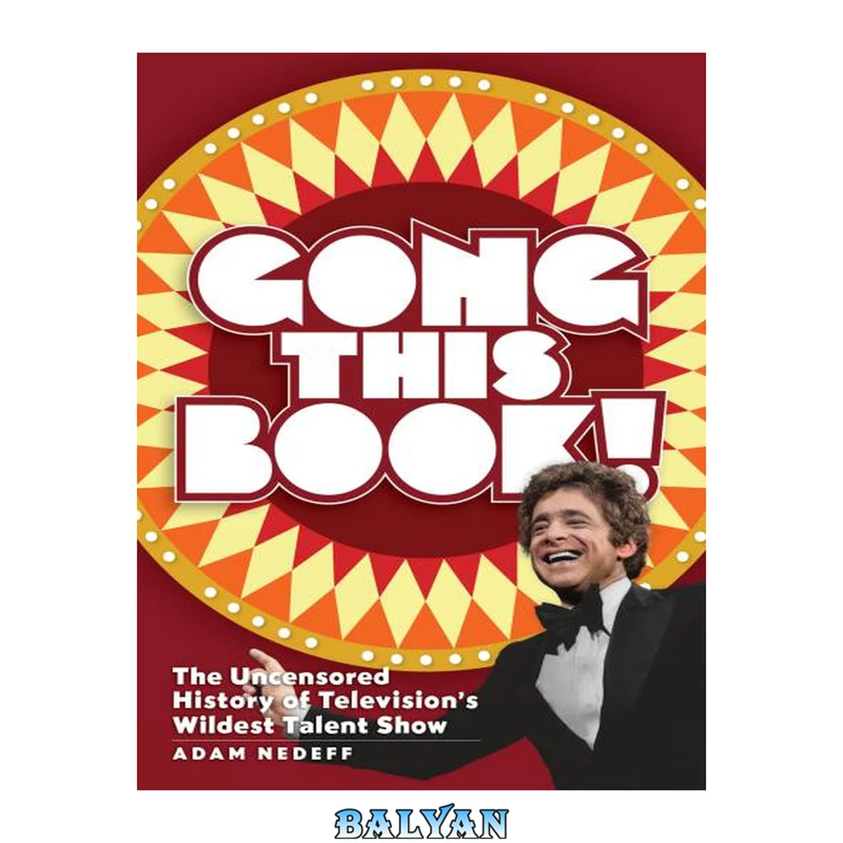جلد کتاب Gong This Book! The Uncensored History of Television’s Wildest Talent Show