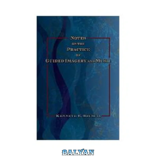 Notes on the Practice of Guided Imagery and Music
