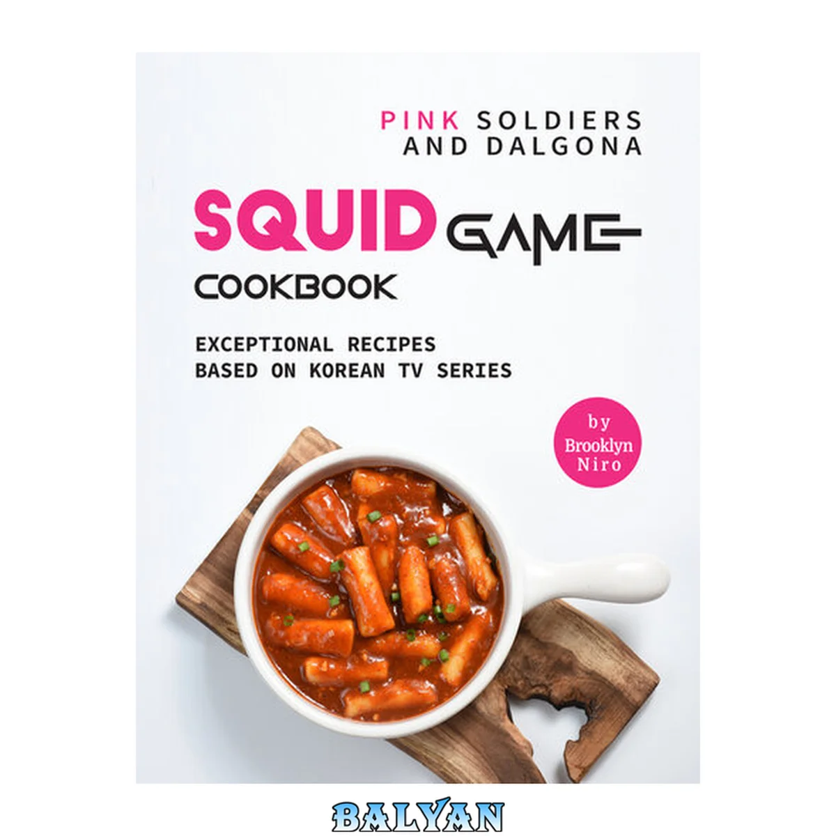 جلد کتاب Pink Soldiers and Dalgona Squid Game Cookbook: Exceptional Recipes Based on Korean TV Series