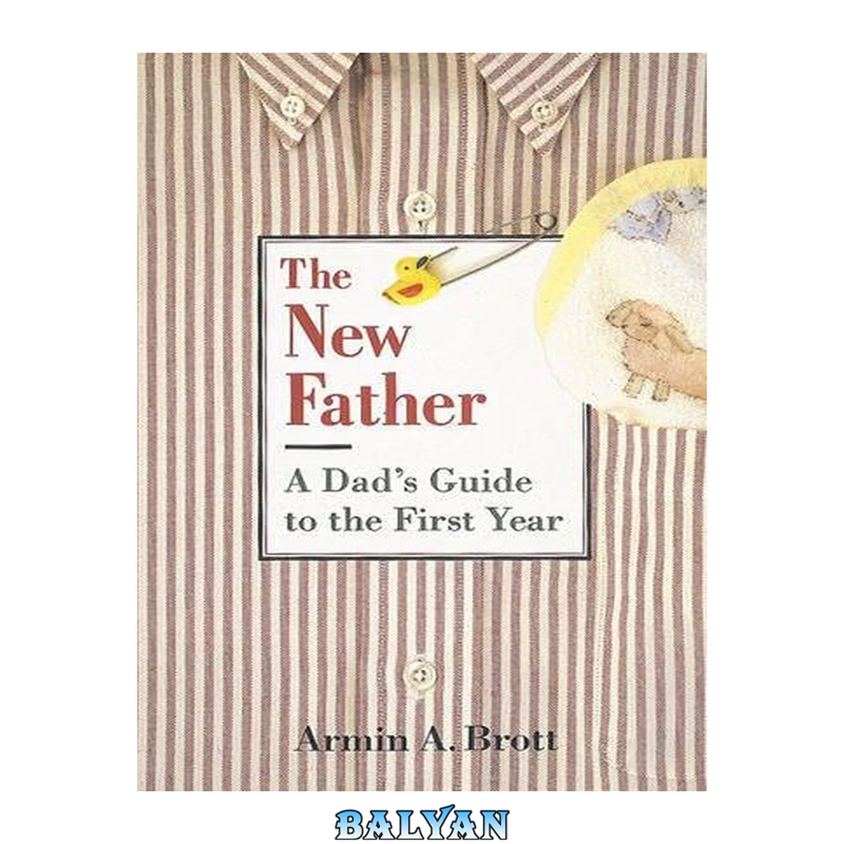 جلد کتاب The new father : a dad's guide to the first year