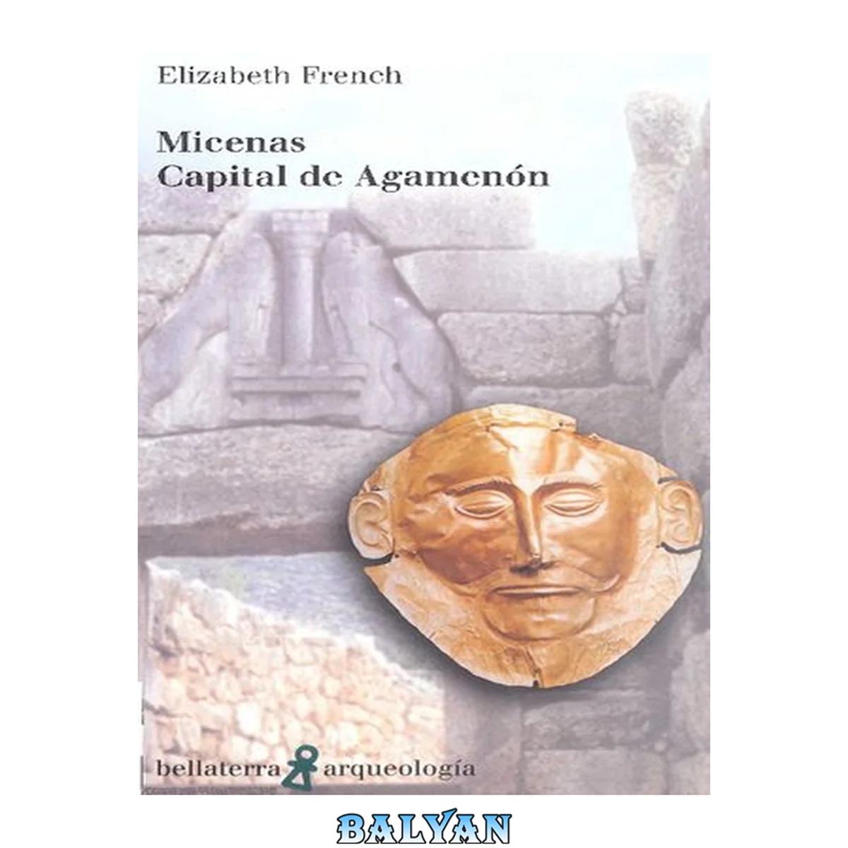 جلد کتاب Micenas / Mycenae: Capital de Agamenón / Agamemnon's Capital (Arqueología / Archeology) (Spanish Edition)