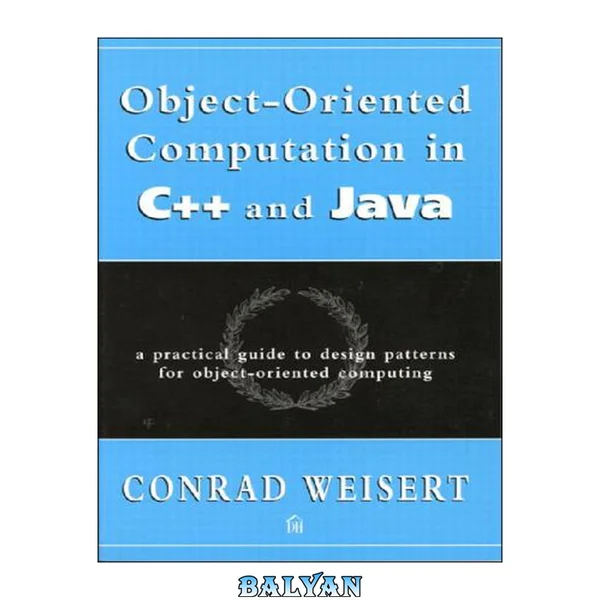 Object-Oriented Computation in C++ and Java: A Practical Guide to Design Patterns for Object-Oriented Computing