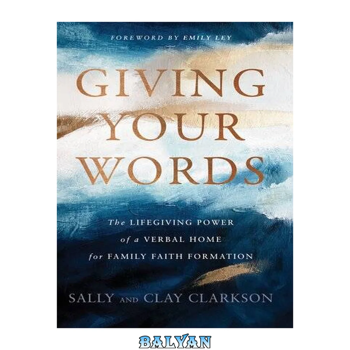 جلد کتاب Giving Your Words : the Lifegiving Power of a Verbal Home for Family Faith Formation
