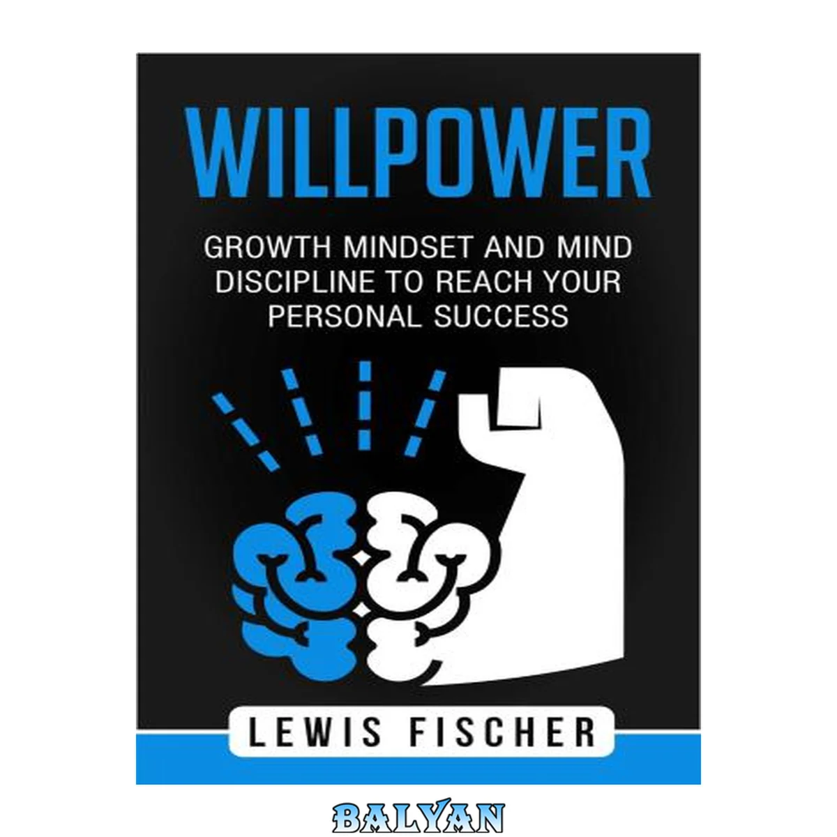 جلد کتاب Willpower: Growth Mindset and Mind Discipline to reach your Personal Success