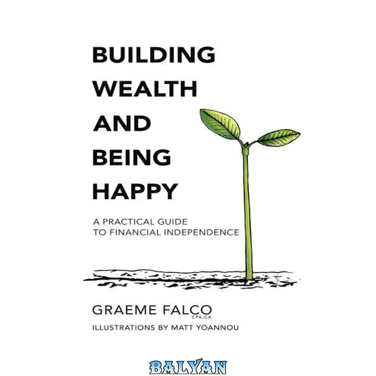 جلد کتاب Building Wealth And Being Happy: A Practical Guide To Financial Independence
