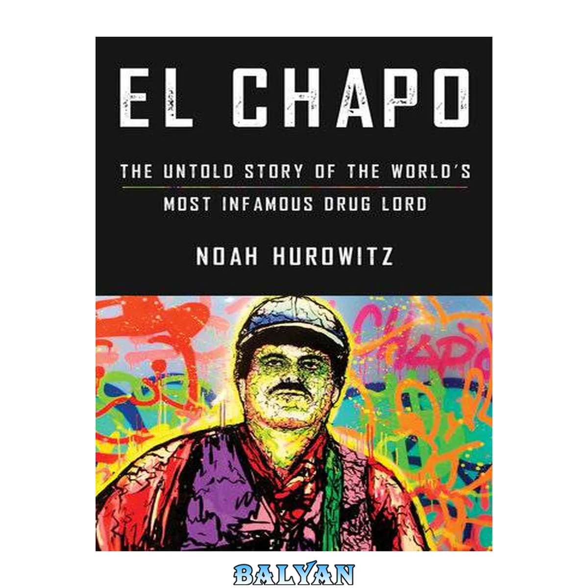 جلد کتاب El Chapo : The Untold Story of the World's Most Infamous Drug Lord