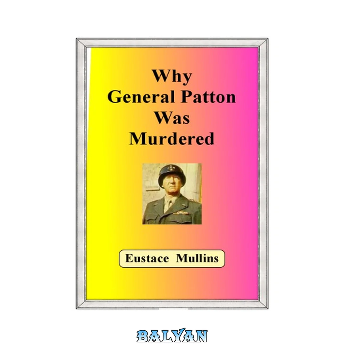 جلد کتاب Why General Patton Was Murdered