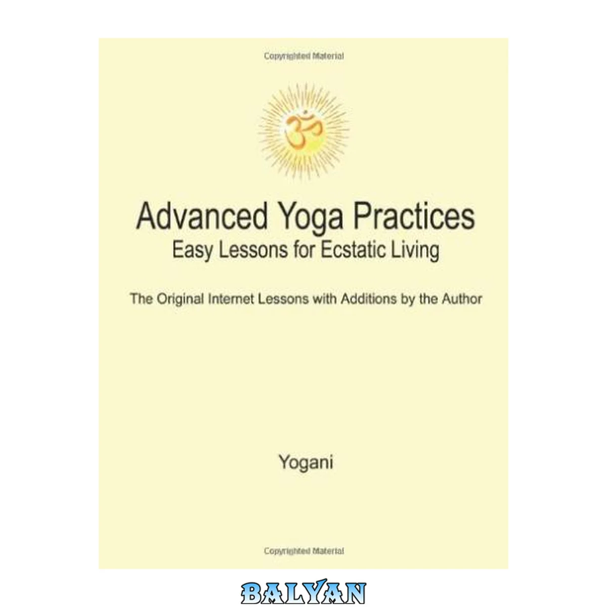 جلد کتاب Advanced Yoga Practices - Easy Lessons for Ecstatic Living