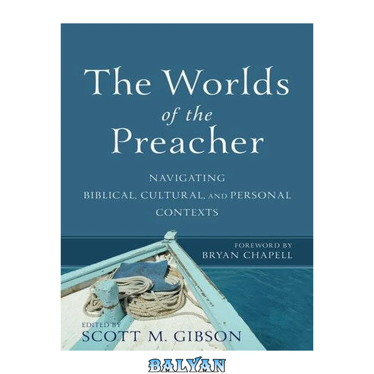 جلد کتاب The Worlds of the Preacher : Navigating Biblical, Cultural, and Personal Contexts
