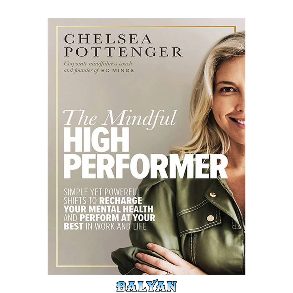 جلد کتاب The Mindful High Performer : Simple yet powerful shifts to recharge your mental health and perform at your best in work and life
