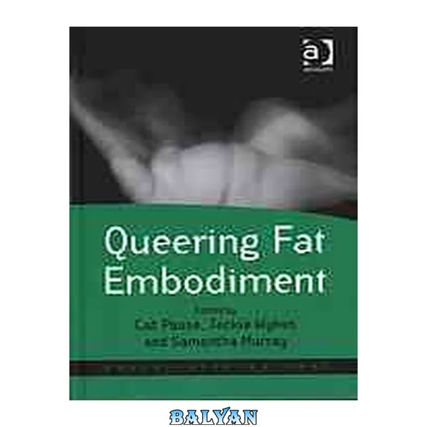 Queering Fat Embodiment (Queer Interventions)