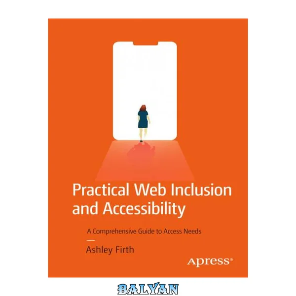 Practical Web Inclusion and Accessibility : A Comprehensive Guide to Access Needs