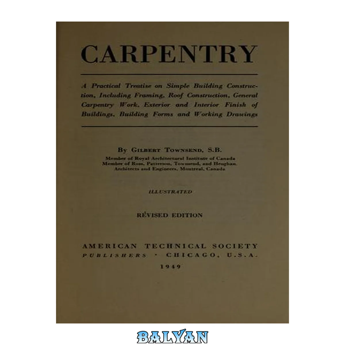 جلد کتاب Carpentry. a practical treatise on simple building construction, including framing, roof construction, general carpentry work, exterior and interior finish of buildings, building forms and working drawings