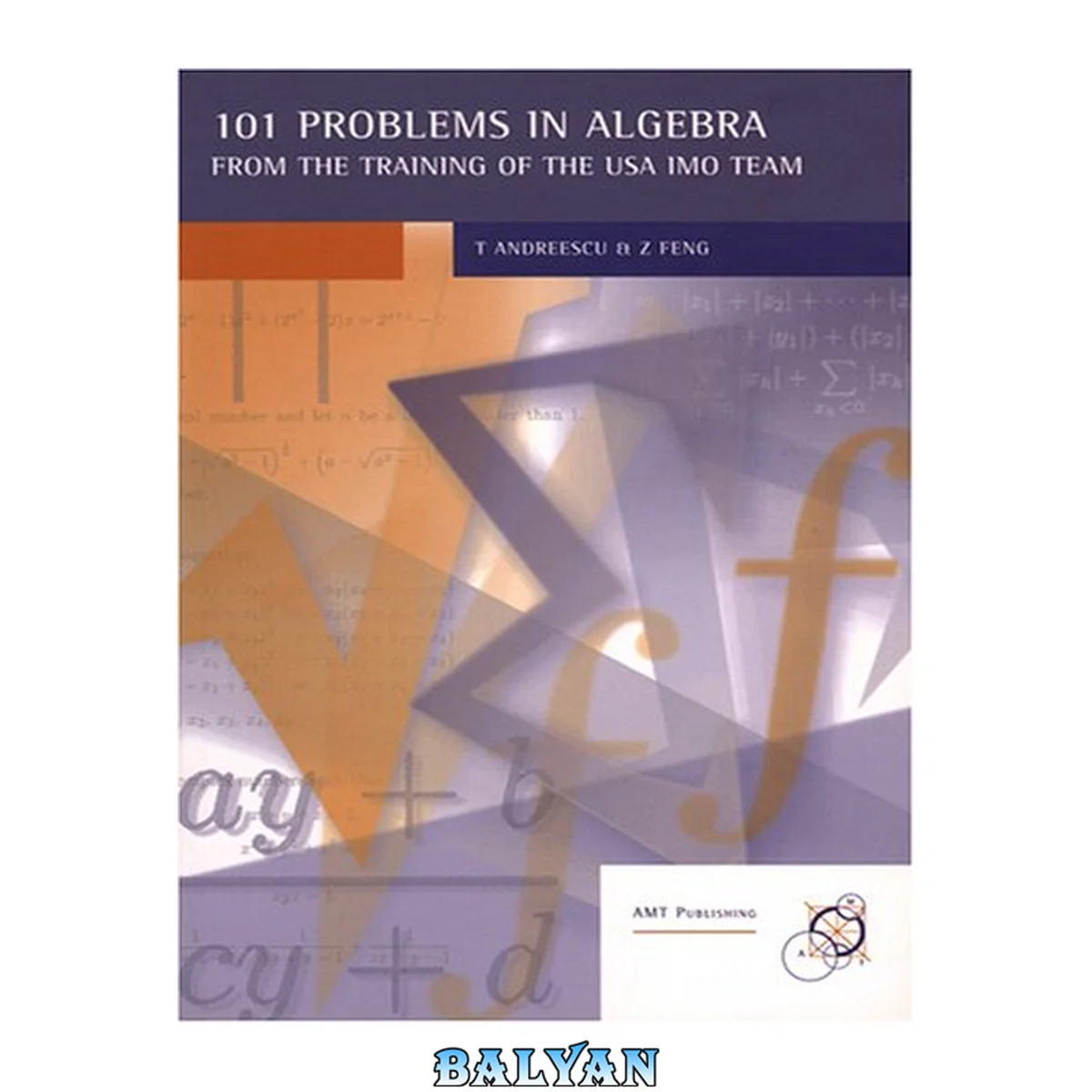 جلد کتاب 101 Problems in Algebra From the Training of the USA IMO Team (Enrichment Series, Volume 18)