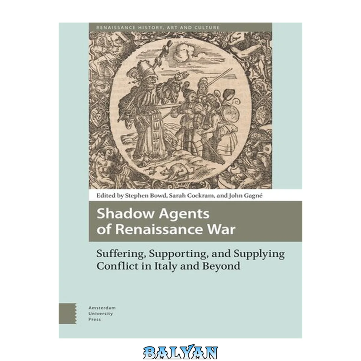 جلد کتاب Shadow Agents of Renaissance War : Suffering, Supporting, and Supplying Conflict in Italy and Beyond
