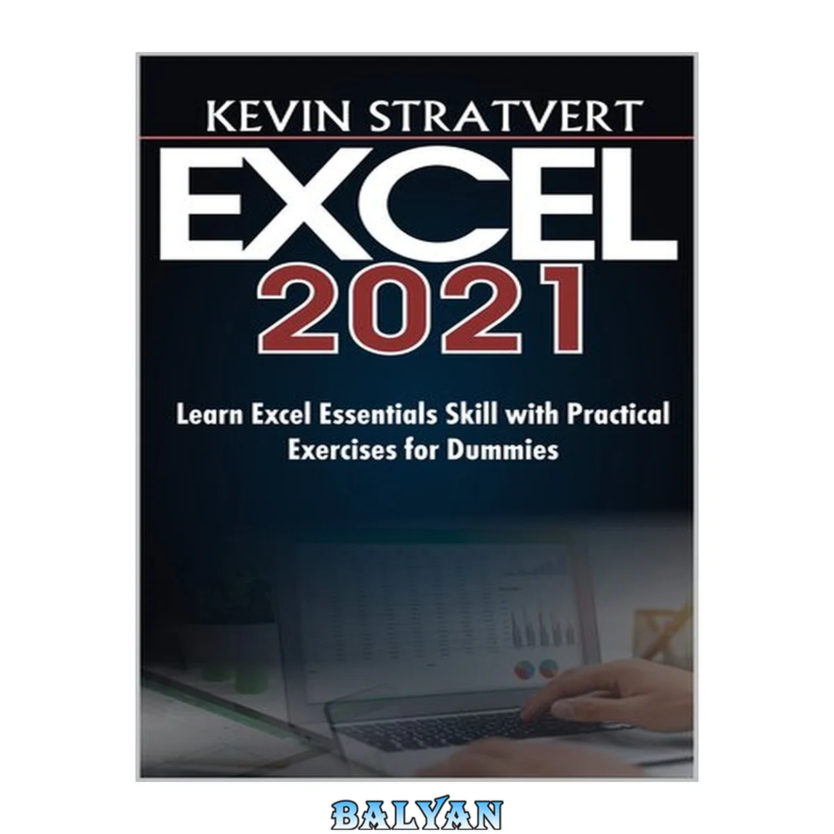 جلد کتاب EXCEL 2021: Learn Excel Essentials Skill with Practical Exercises for Dummies