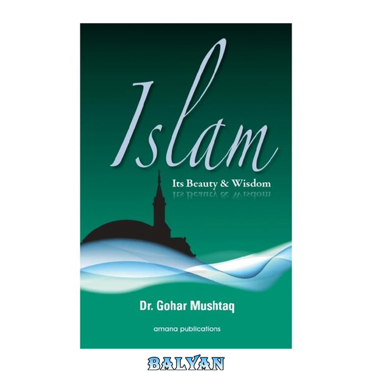 جلد کتاب Islam: Its Beauty &amp; Wisdom