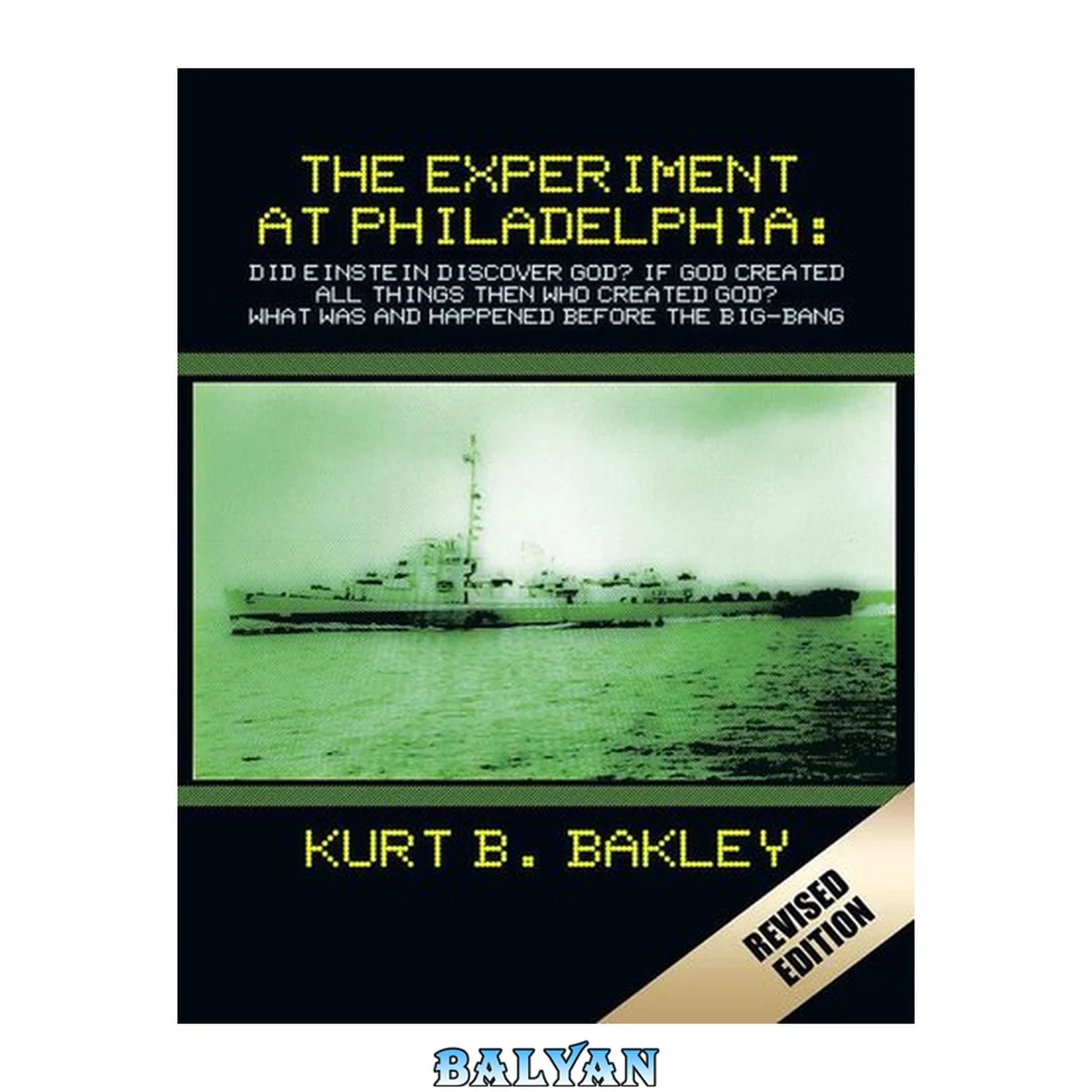 جلد کتاب The Experiment at Philadelphia: Did Einstein Discover God? If God Created All Things Then Who Created God? What Was and Happened Before the Big-Bang