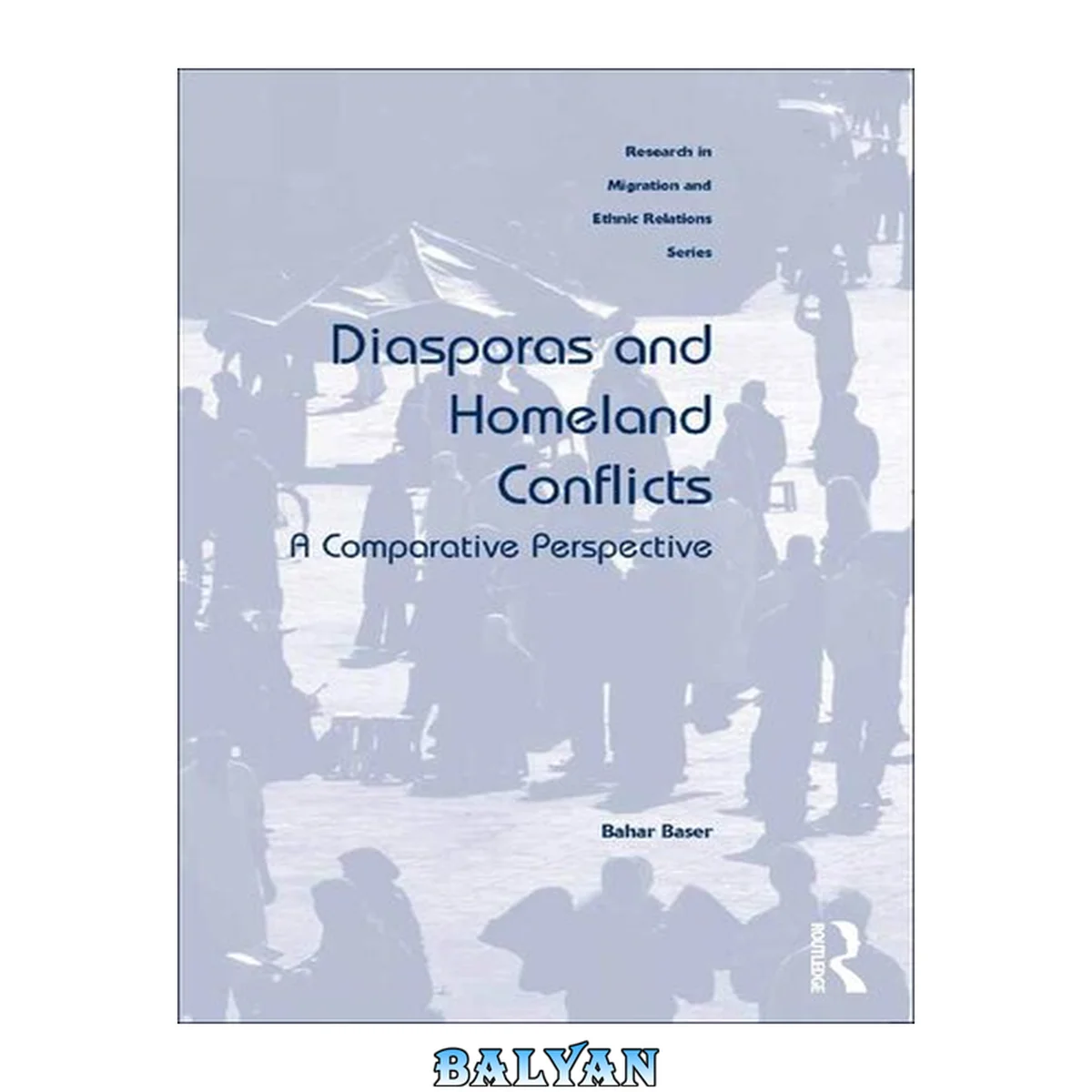جلد کتاب Diasporas and Homeland Conflicts: A Comparative Perspective (Research in Migration and Ethnic Relations Series)