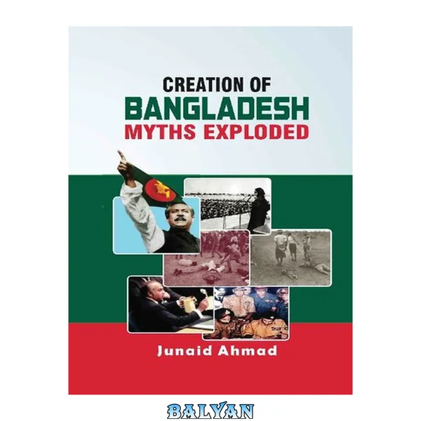 Creation of Bangladesh : myths exploded