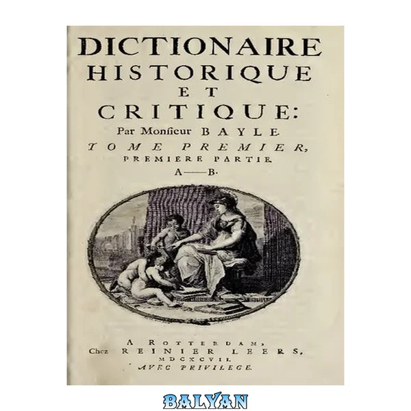 Dictionnaire Historique et Critique, tome 1.i, A–B