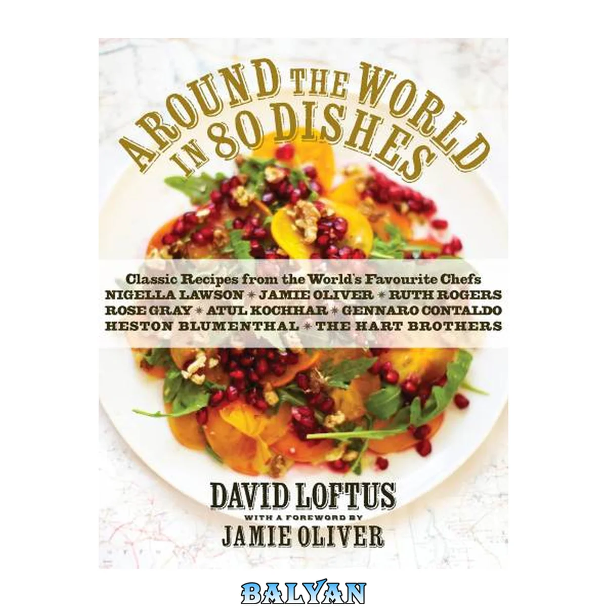 جلد کتاب Around the World in 80 Dishes : Classic Recipes from the World's Favourite Chefs