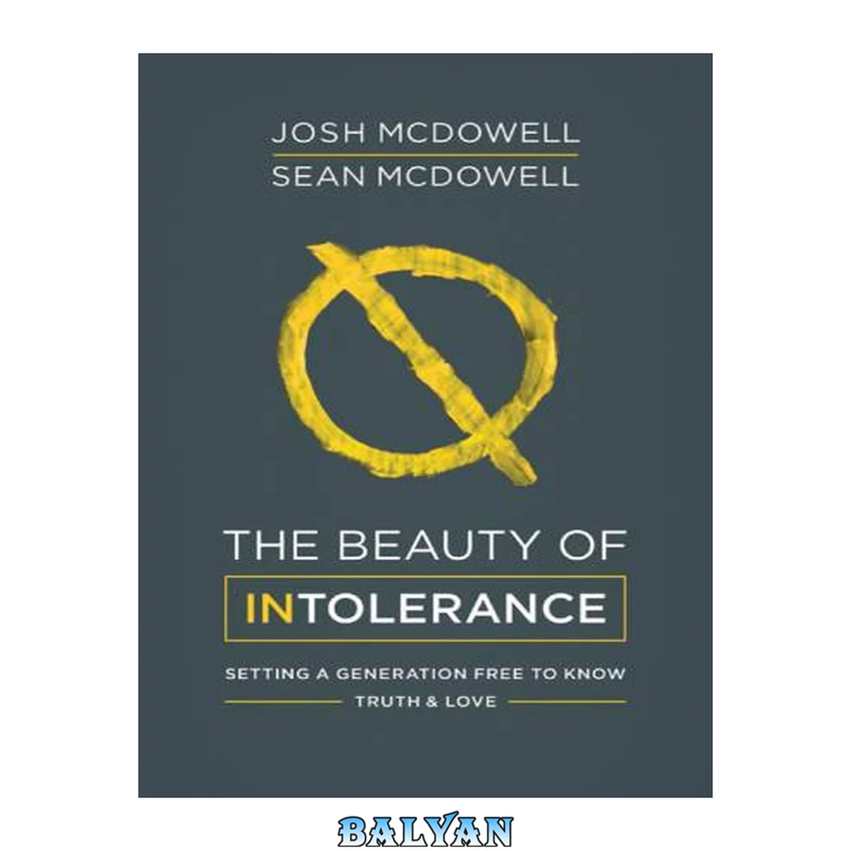 جلد کتاب The Beauty of Intolerance : Setting a Generation Free to Know Truth and Love