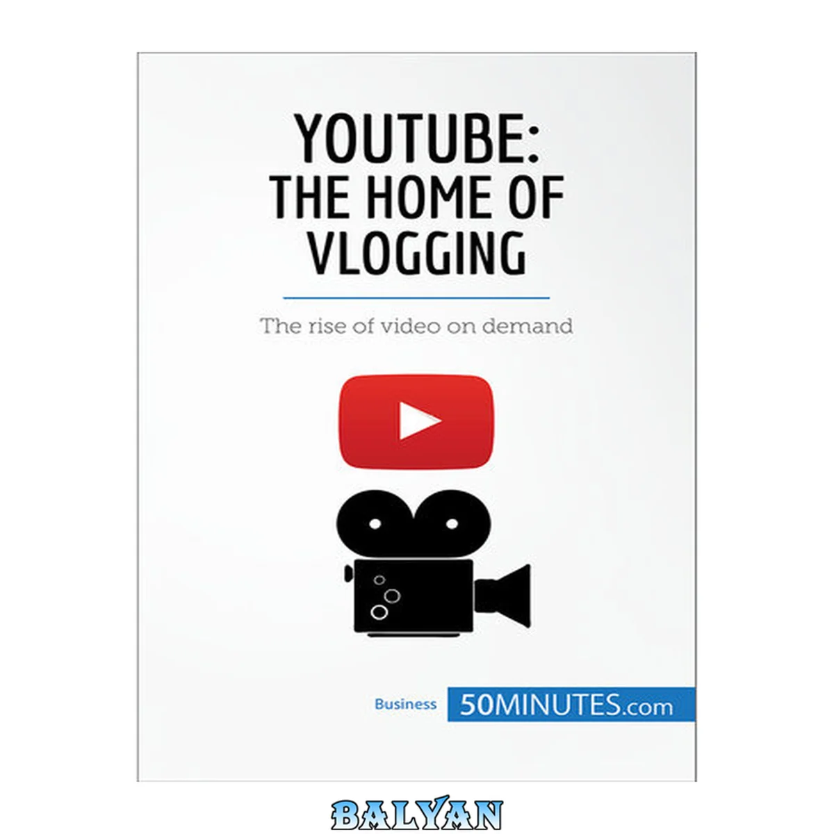 جلد کتاب YouTube, The Home of Vlogging: The rise of video on demand (Business Stories)