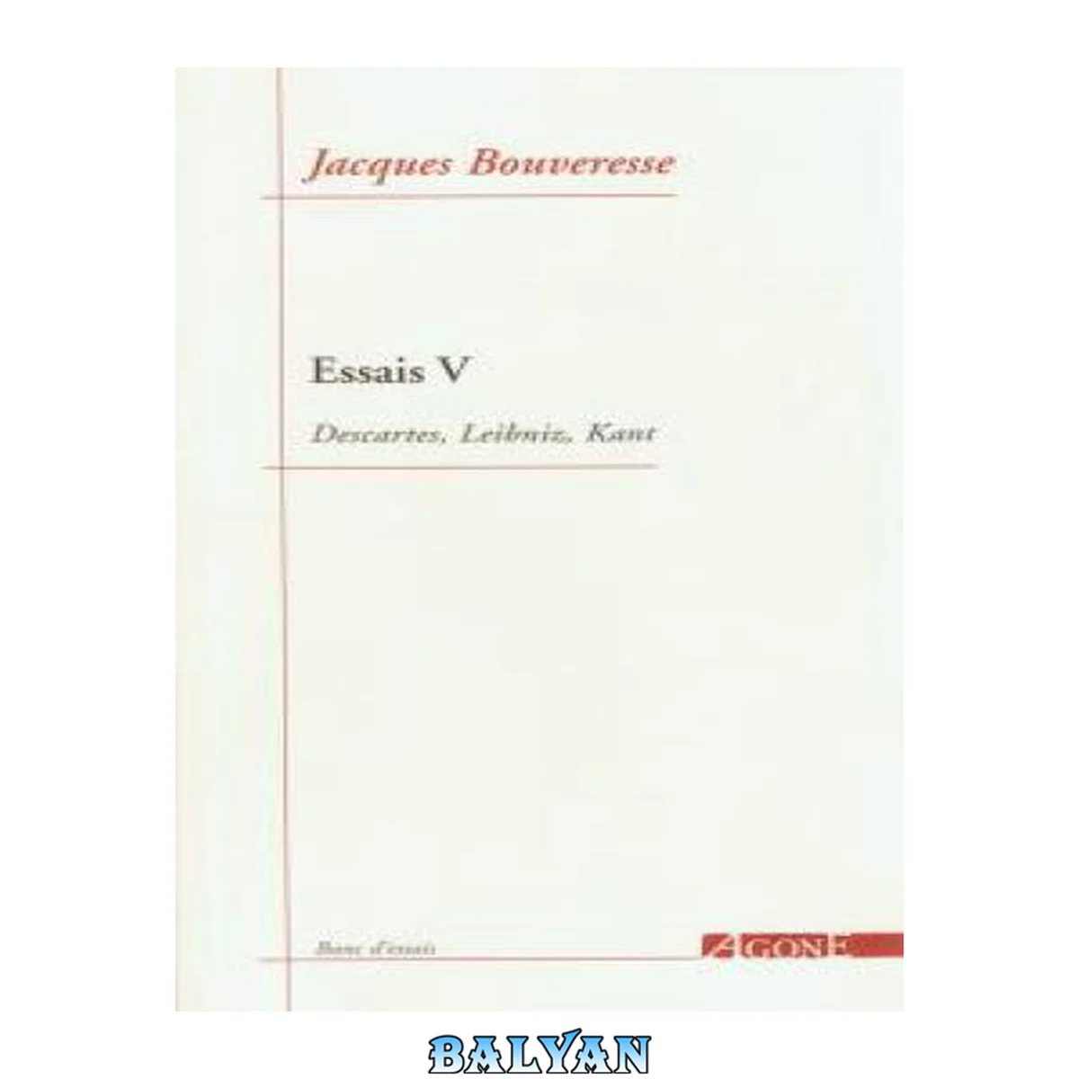 جلد کتاب Essais V : Descartes, Leibniz, Kant