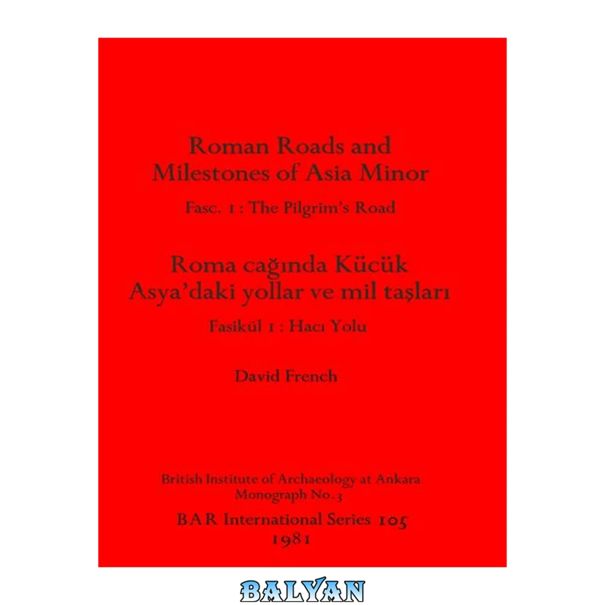 جلد کتاب Roman roads and milestones of Asia Minor. Fasc. 1, The Pilgrim's Road = Roma cağinda Kücük Asya'daki yollar ve mil taşlari. Fasikül 1, Haci Yolu