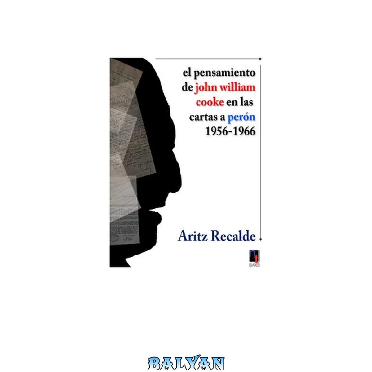 جلد کتاب El Pensamiento De John William Cooke En Las Cartas A Peron 1956-1966