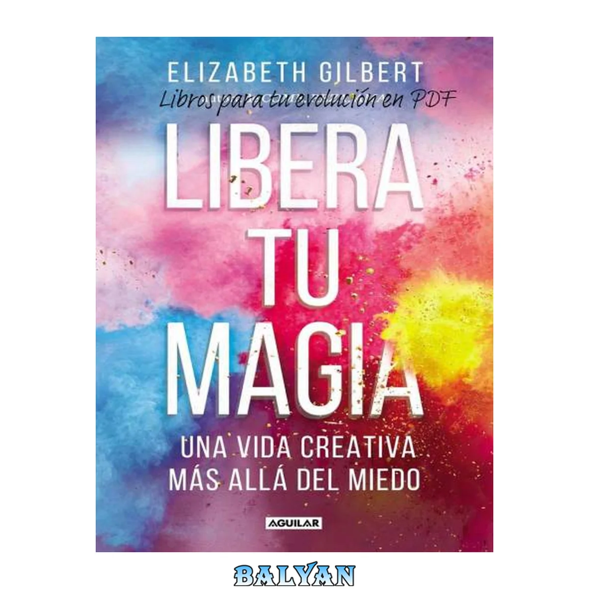 جلد کتاب Libera tu magia: Una vida creativa más allá del miedo (Spanish Edition)