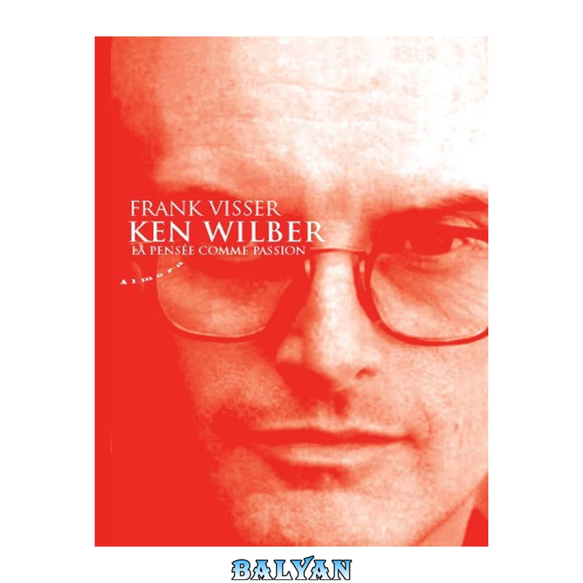 جلد کتاب Ken Wilber - La pensée comme passion