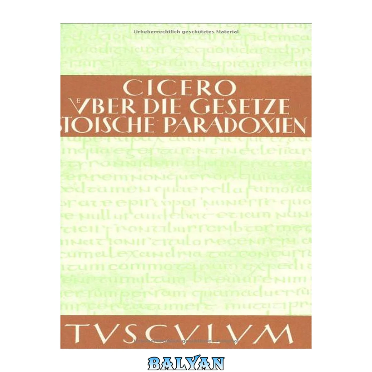 جلد کتاب De legibus . Paradoxa Stoicorum. Über die Gesetze Stoische Paradoxien. Lateinisch und deutsch