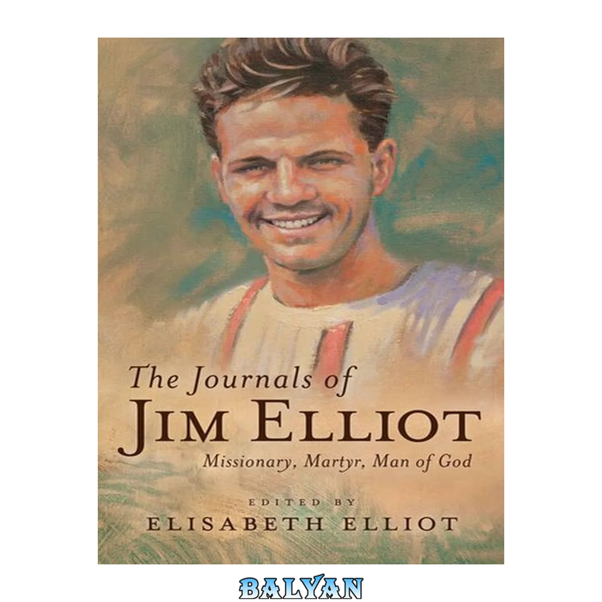جلد کتاب The Journals of Jim Elliot: Missionary, Martyr, Man of God