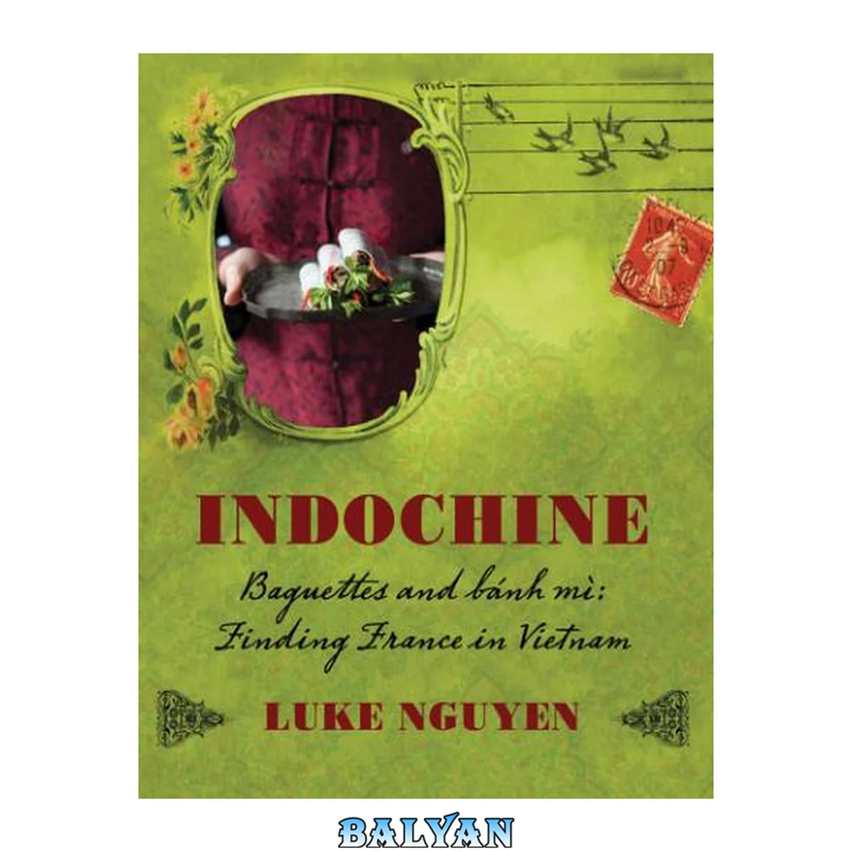 جلد کتاب Indochine, the collection: baguettes and bánh mì, finding France in Vietnam