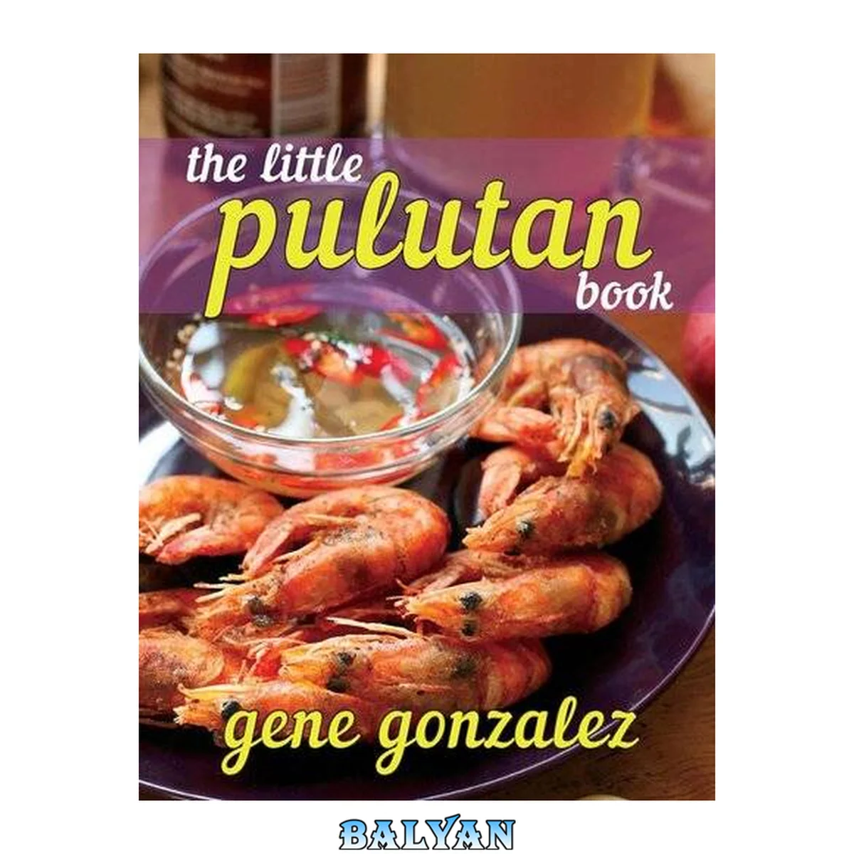 جلد کتاب The Little Pulutan Book (Pinoy Classic Cuisine Series)