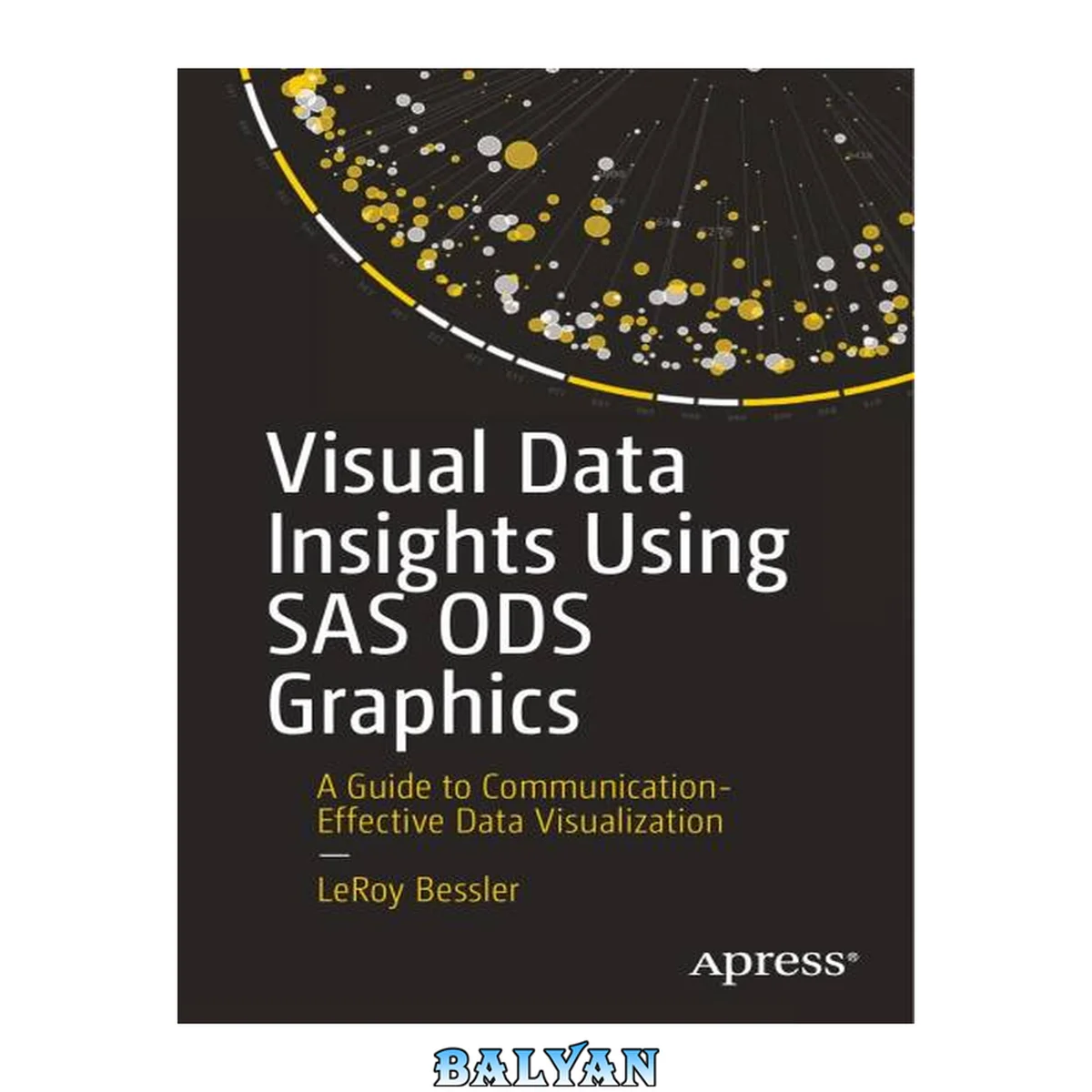 جلد کتاب VISUAL DATA INSIGHTS USING SAS ODS GRAPHICS : a guide to communication-effective data... visualization